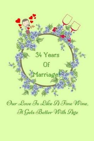 Cover of 34 Years Of Marriage Our Love Is Like A Fine Wine, It Gets Better With Age
