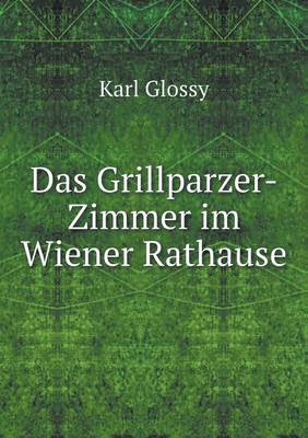 Book cover for Das Grillparzer-Zimmer im Wiener Rathause