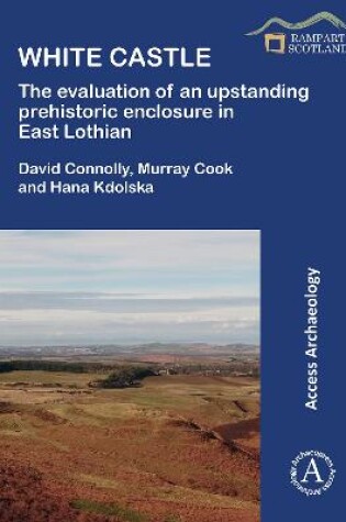 Cover of White Castle: The Evaluation of an Upstanding Prehistoric Enclosure in East Lothian