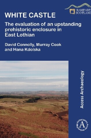 Cover of White Castle: The Evaluation of an Upstanding Prehistoric Enclosure in East Lothian