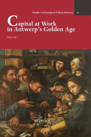 Cover of Capital at Work in Antwerp's Golden Age