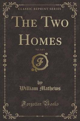 Book cover for The Two Homes, Vol. 2 of 3 (Classic Reprint)