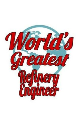 Cover of World's Greatest Refinery Engineer