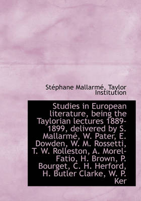 Book cover for Studies in European Literature, Being the Taylorian Lectures 1889-1899, Delivered by S. Mallarm, W.