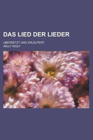 Cover of Das Lied Der Lieder; Ubersetzt Und Erlautert