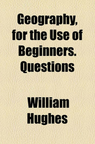 Cover of Geography, for the Use of Beginners. Questions