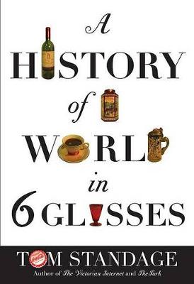 Book cover for A History of the World in 6 Glasses