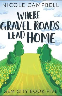 Book cover for Where Gravel Roads Lead Home