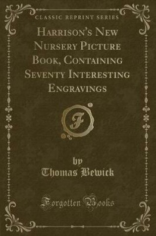 Cover of Harrison's New Nursery Picture Book, Containing Seventy Interesting Engravings (Classic Reprint)