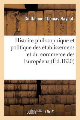 Book cover for Histoire Philosophique Et Politique Des Etablissemens Et Du Commerce Des Europeens Dans Deux Indes