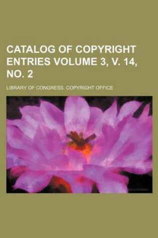 Cover of Catalog of Copyright Entries Volume 3, V. 14, No. 2