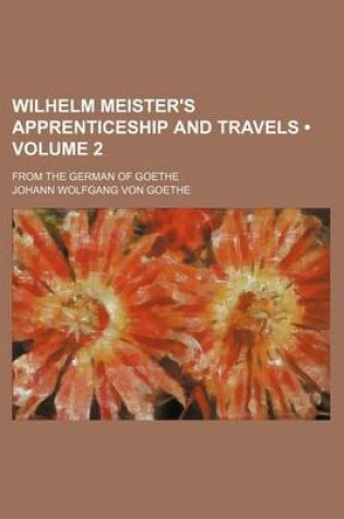 Cover of Wilhelm Meister's Apprenticeship and Travels (Volume 2); From the German of Goethe