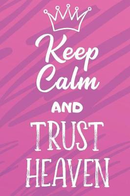Book cover for Keep Calm And Trust Heaven