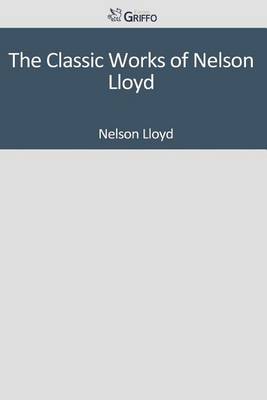 Book cover for The Classic Works of Nelson Lloyd
