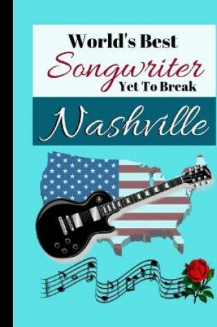 Cover of World's Best Songwriter Yet To Break Nashville