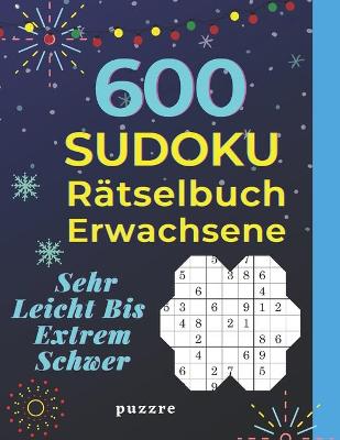 Book cover for 600 Sudoku Rätselbuch Erwachsene Sehr Leicht Bis Extrem Schwer