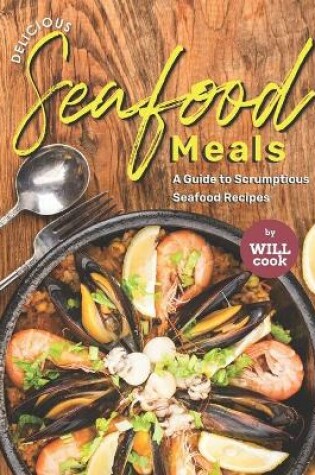 Cover of Delicious Seafood Meals