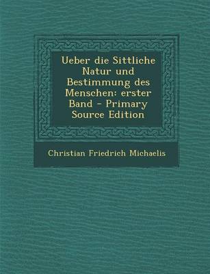 Book cover for Ueber Die Sittliche Natur Und Bestimmung Des Menschen