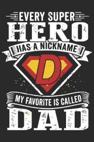 Cover of Every super hero has a nickname my favorite is called dad