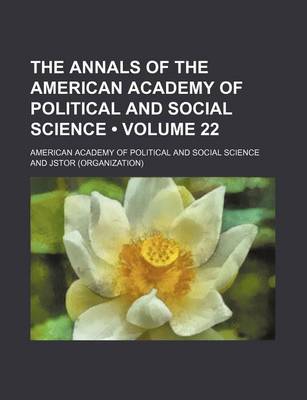 Book cover for The Annals of the American Academy of Political and Social Science Volume 22