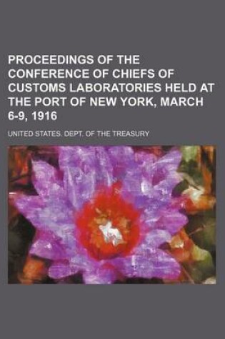 Cover of Proceedings of the Conference of Chiefs of Customs Laboratories Held at the Port of New York, March 6-9, 1916