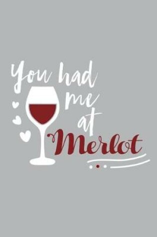 Cover of You Had Me At Merlot