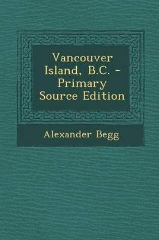 Cover of Vancouver Island, B.C. - Primary Source Edition