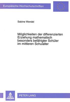 Cover of Moeglichkeiten Der Differenzierten Erziehung Mathematisch Besonders Befaehigter Schueler Im Mittleren Schulalter