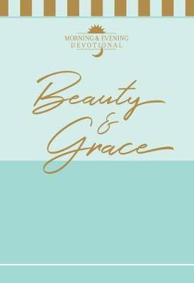 Book cover for Beauty & Grace: A Morning & Evening Devotional