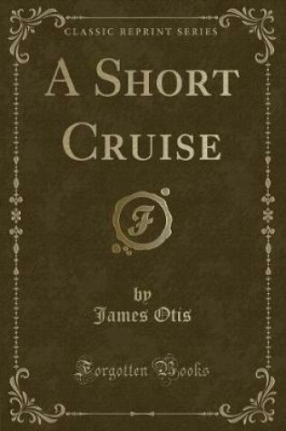 Cover of A Short Cruise (Classic Reprint)