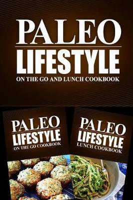 Book cover for Paleo Lifestyle - On The Go and Lunch Cookbook