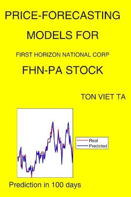 Cover of Price-Forecasting Models for First Horizon National Corp FHN-PA Stock