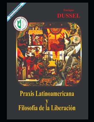 Book cover for Praxis Latinoamericana y Filosofia de la Liberacion