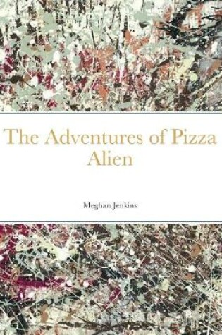 Cover of The Adventures of Pizza Alien