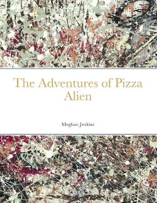 Book cover for The Adventures of Pizza Alien