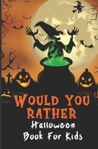 Cover of Would You Rather Halloween Book For Kids