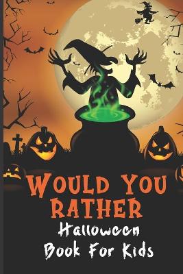 Book cover for Would You Rather Halloween Book For Kids