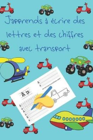 Cover of J'apprends a ecrire des lettres et des chiffres avec transport