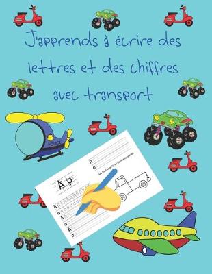 Book cover for J'apprends a ecrire des lettres et des chiffres avec transport