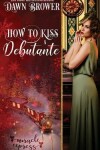 Book cover for How to Kiss a Debutante