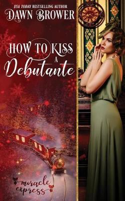 Book cover for How to Kiss a Debutante