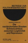 Book cover for Die Nachkolonialen Staaten Schwarzafrikas Zwischen Legitimitaet Und Repression