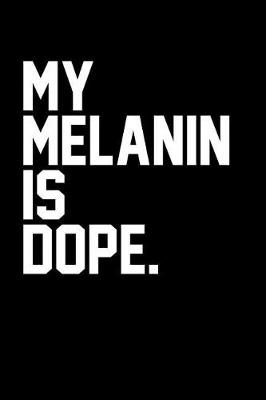 Book cover for My Melanin Is Dope