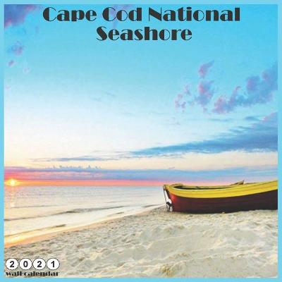 Book cover for Cape Cod National Seashore 2021 Wall Calendar