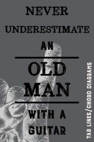 Cover of Never Underestimate an Old Man with a Guitar