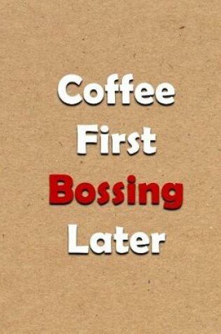 Cover of Coffee First Bossing Later