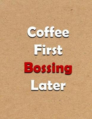 Book cover for Coffee First Bossing Later