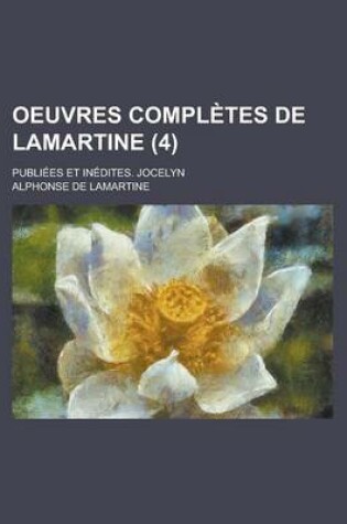 Cover of Oeuvres Completes de Lamartine; Publiees Et Inedites. Jocelyn (4)