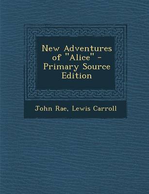 Book cover for New Adventures of Alice - Primary Source Edition