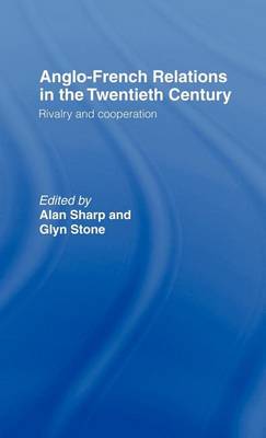 Book cover for Anglo-French Relations in the Twentieth Century: Rivalry and Cooperation